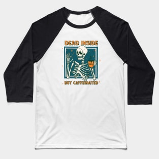 Dead Inside But Caffeinated Baseball T-Shirt